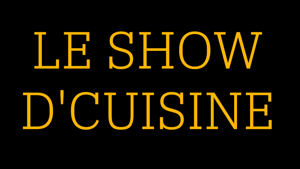 Le Show d'Cuisine