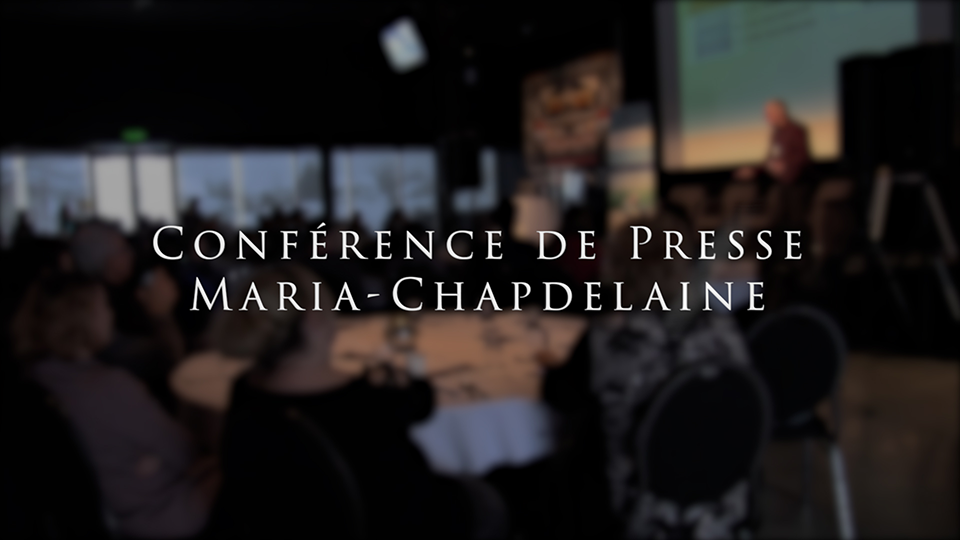 Conférence de presse - Maria-Chapdelaine
